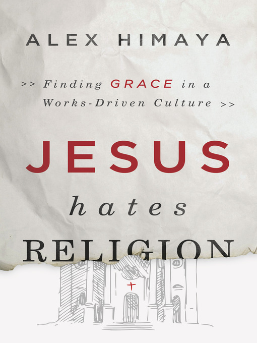 Title details for Jesus Hates Religion by Alex Himaya - Available